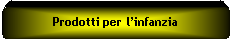 Elaborazione alternativa: Prodotti per linfanzia